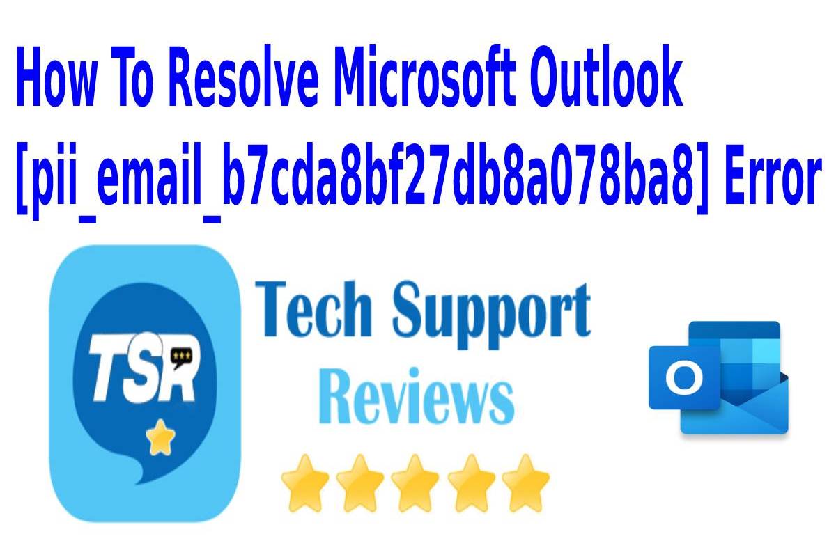 Solve Microsoft Outlook [pii_email_b7cda8bf27db8a078ba8] Error
