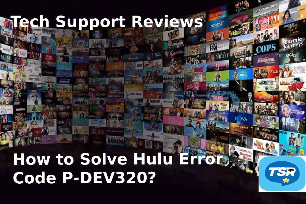 How to Solve Hulu Error Code P-DEV320? – Tech Support Reviews