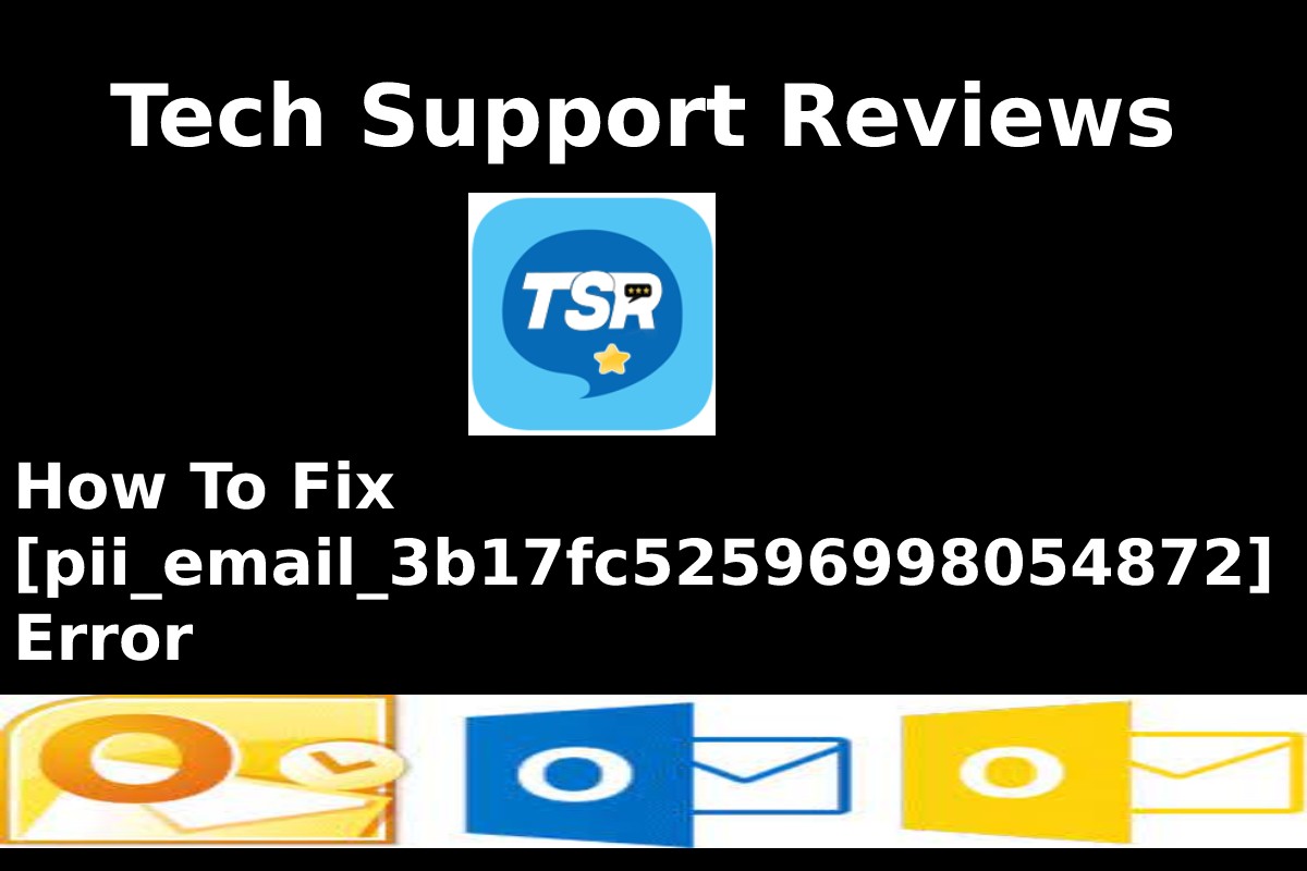 How To Fix [pii_email_3b17fc52596998054872] Error – Techsupportreviews