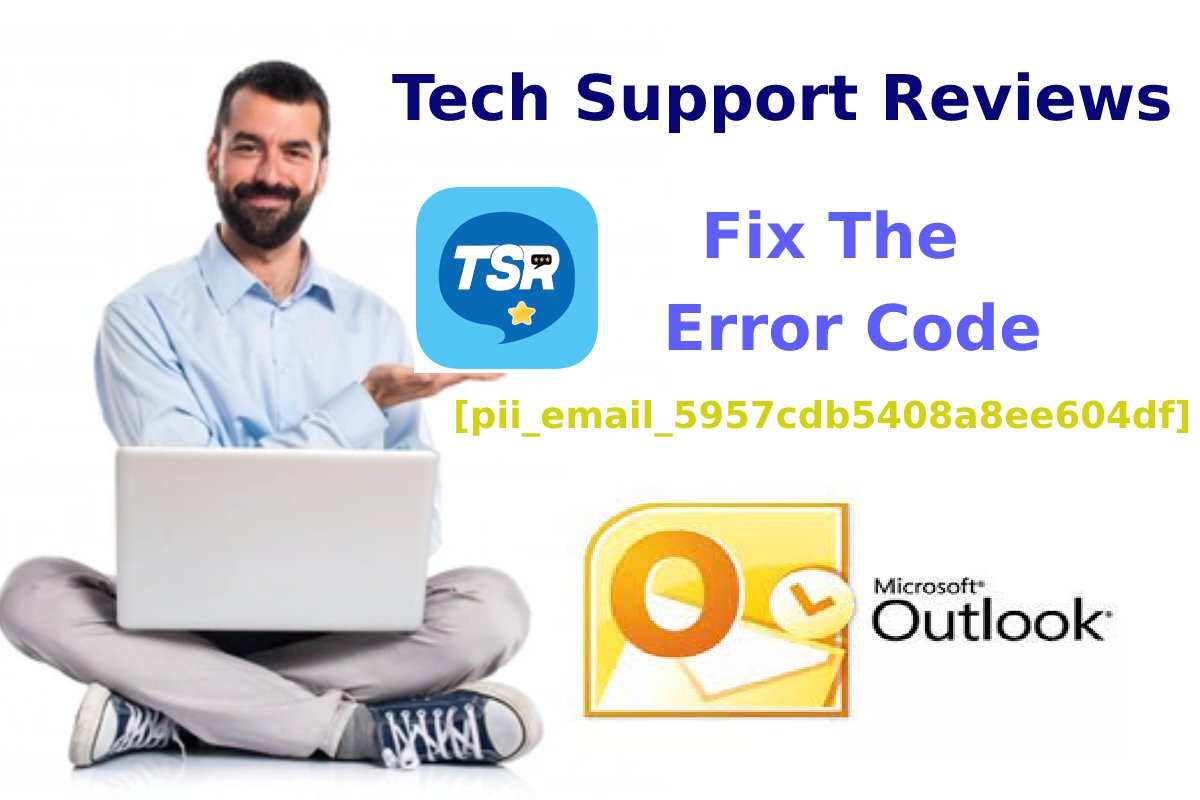 How Do You Fix The Error Code [pii_email_5957cdb5408a8ee604df]?
