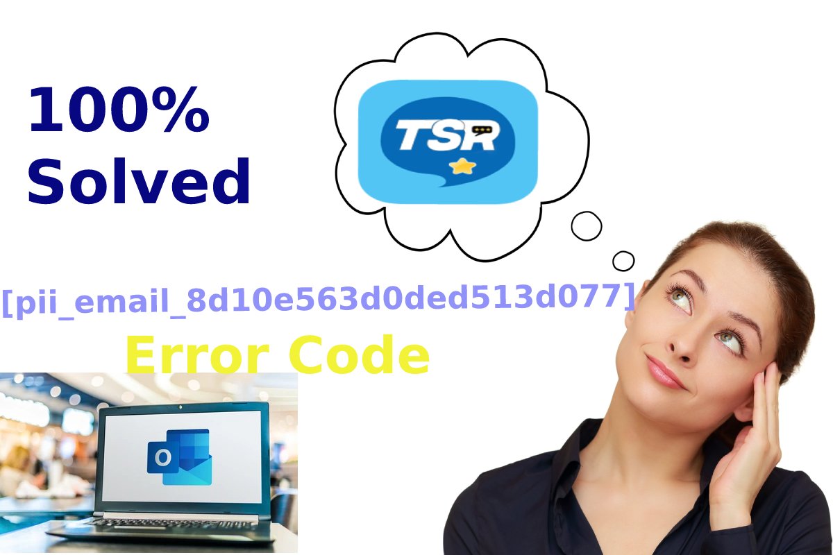 100% Solved [pii_email_8d10e563d0ded513d077] Error Code