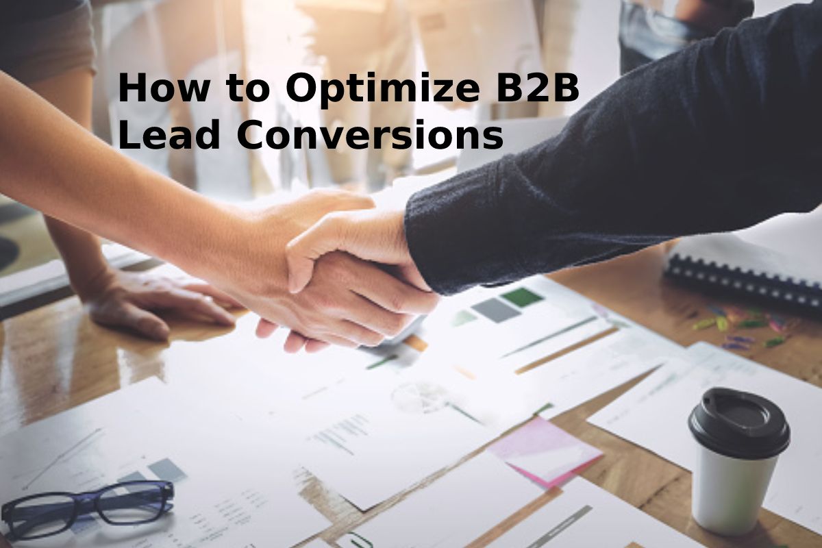 How to Optimize B2B Lead Conversions