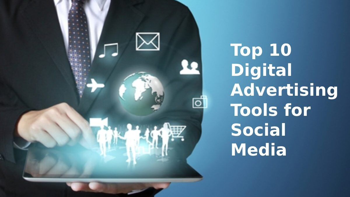 Top 10 Digital Advertising Tools for Social Media