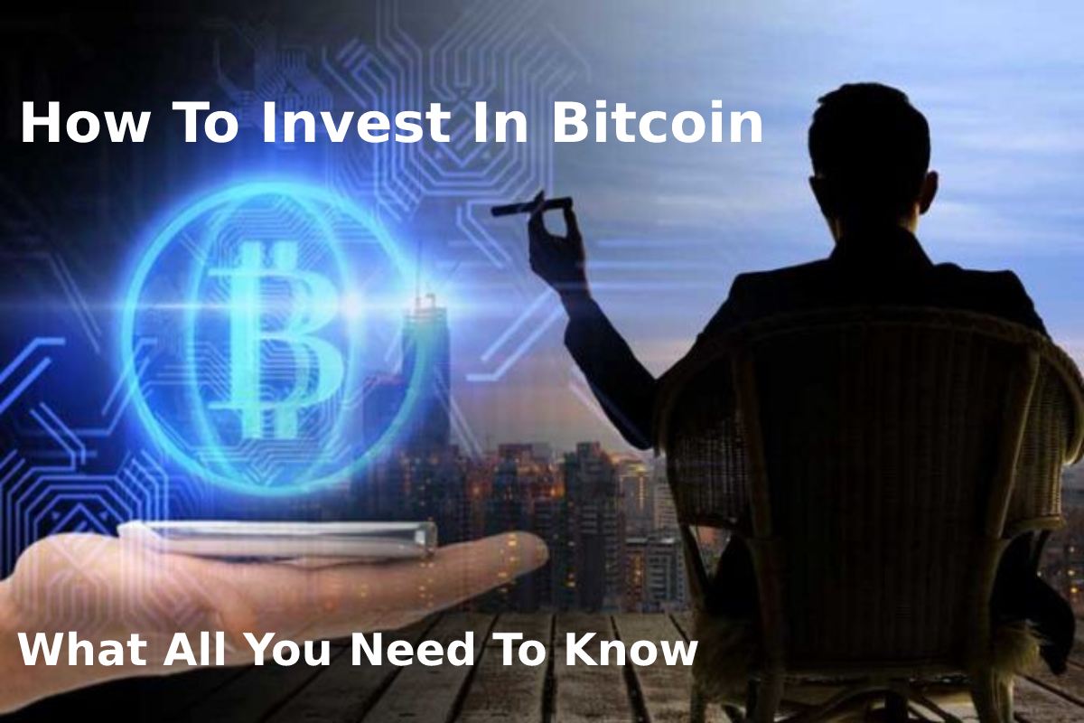 How To Invest In Bitcoin:  Your Complete Guide