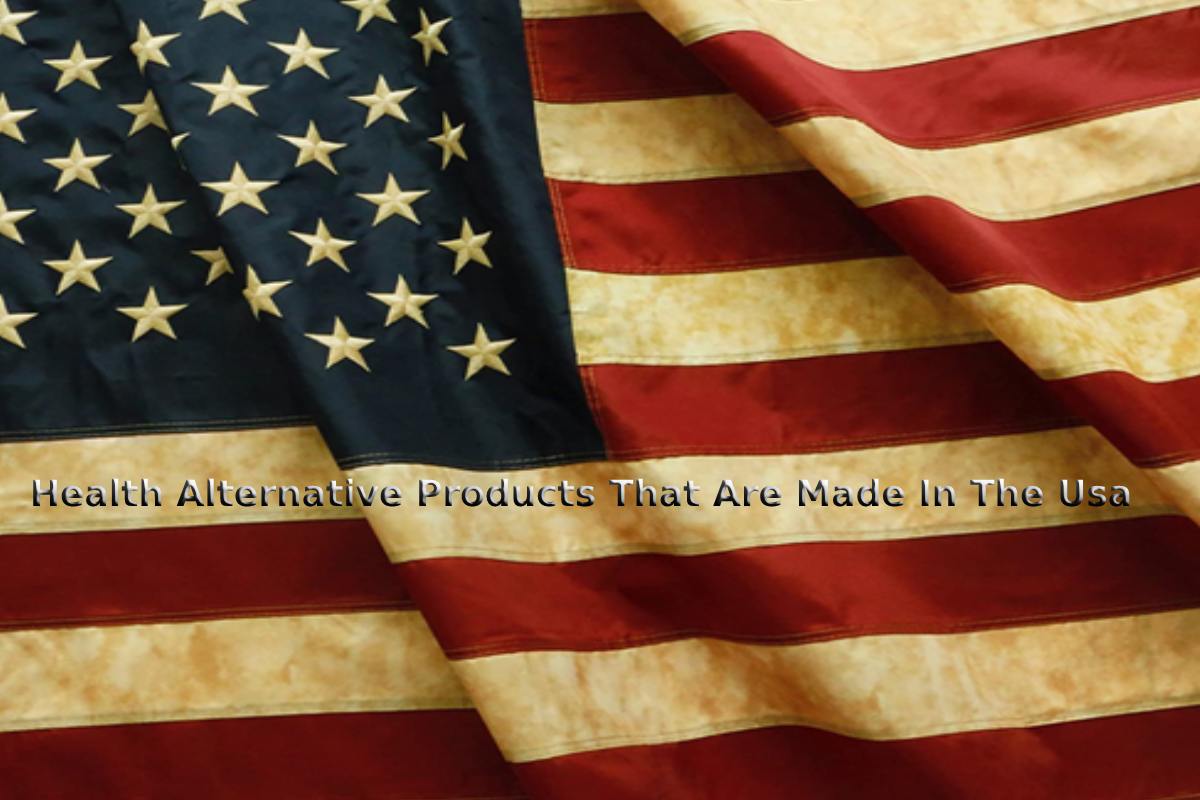 Health Alternative Products That Are Made In The Usa