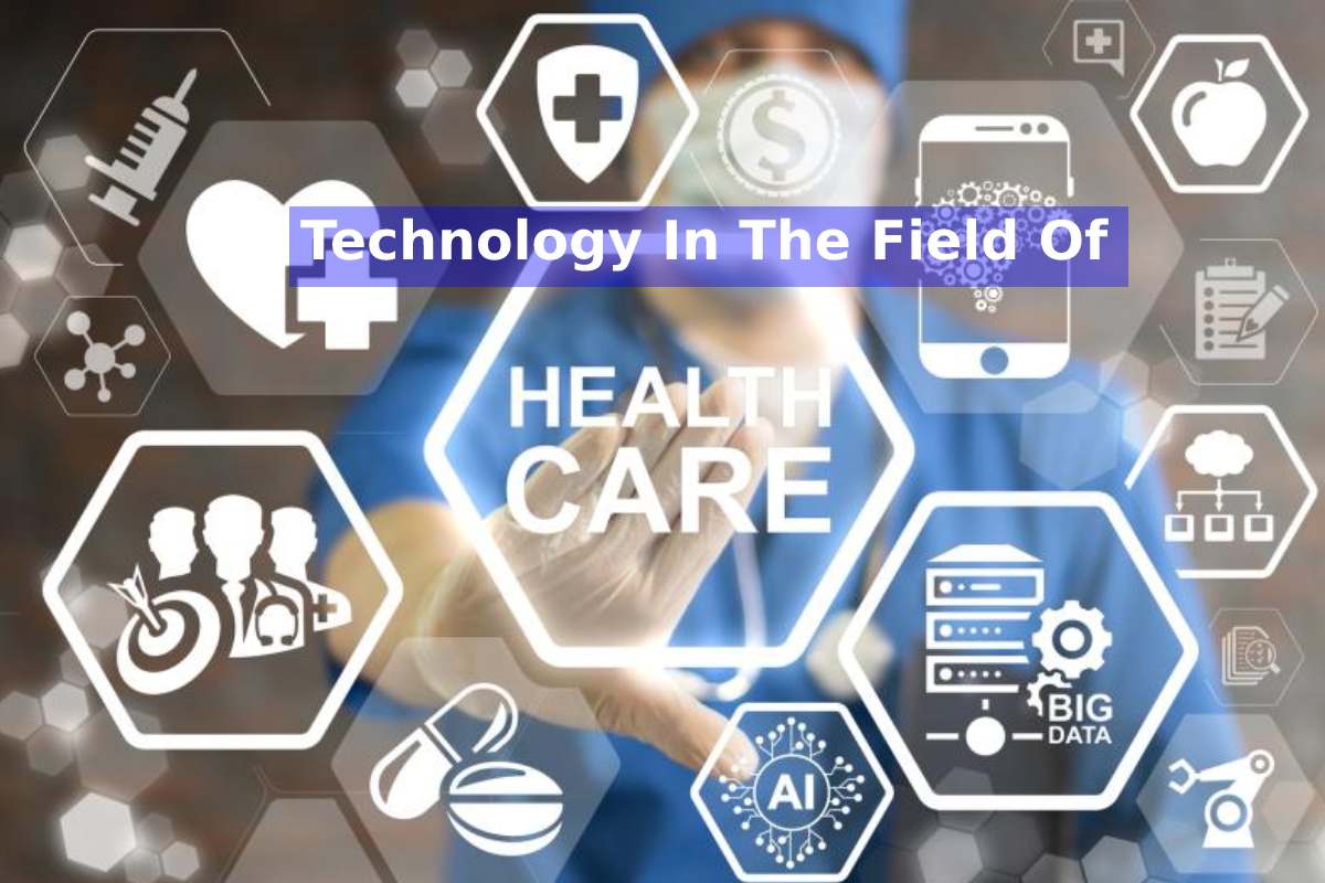 Technology In The Field Of Healthcare