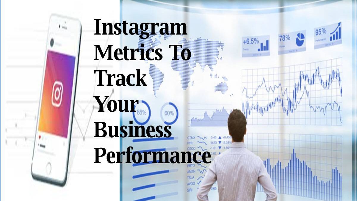 7 Instagram Metrics To Track Your Business Performance