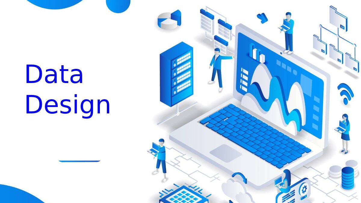 What is Data Design, and why is it important?