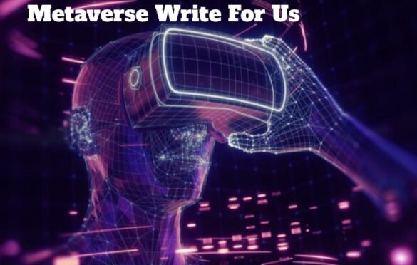  Metaverse Write For Us  