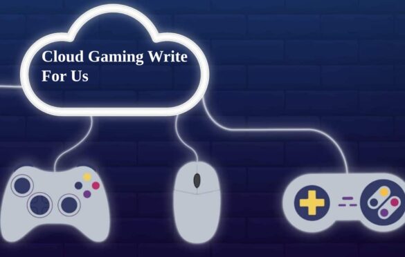 Cloud Gaming Write For Us