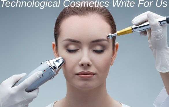 Technological Cosmetics Write For Us
