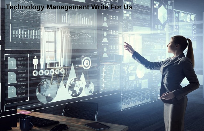 Technology Management Write For Us