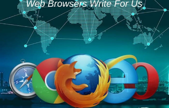 Web browsers Write For Us