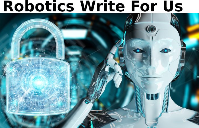 Robotics Write For Us