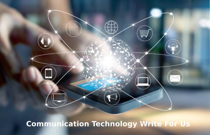 Communication Technology Write For Us