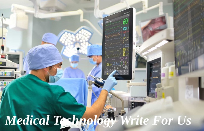 Medical Technology Write For Us