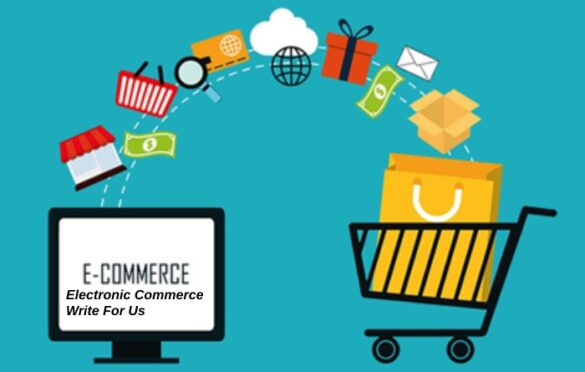 Electronic Commerce Write For Us
