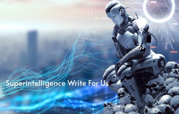Superintelligence Write For Us