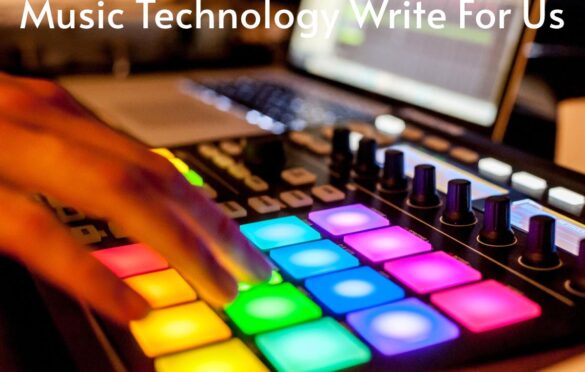 Music Technology Write For Us
