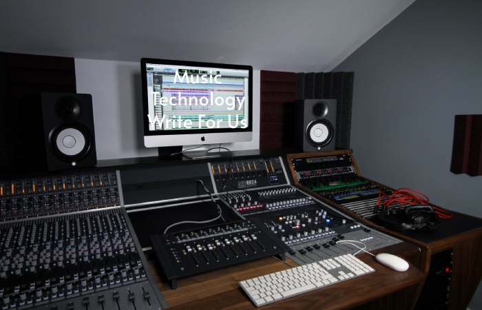 Music Technology Write For Us