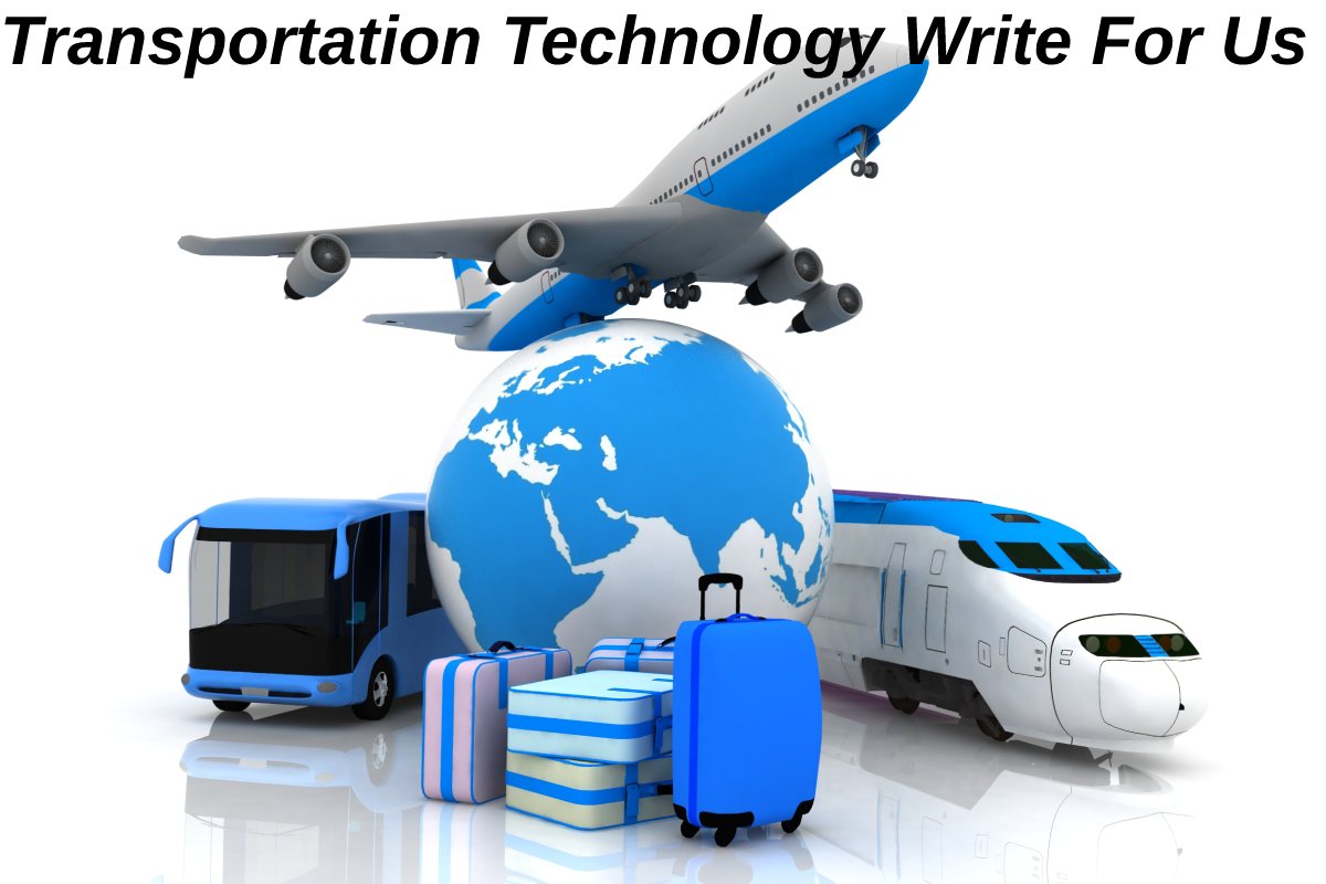 Transportation Technology Write For Us