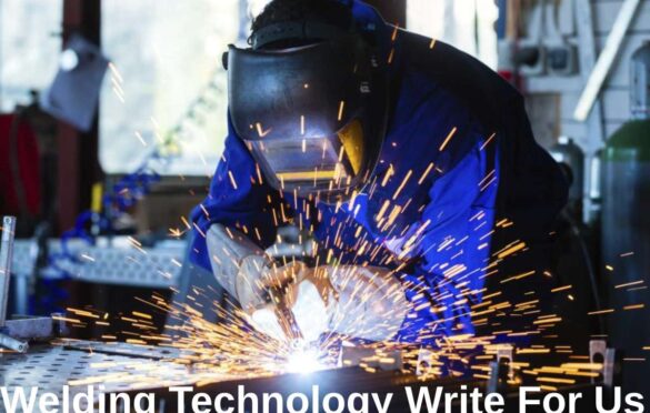 Welding Technology Write For Us