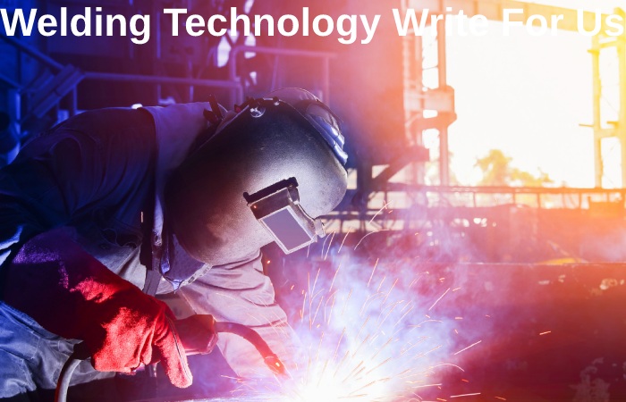  Welding Technology Write For Us