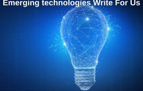 Emerging technologies Write For Us