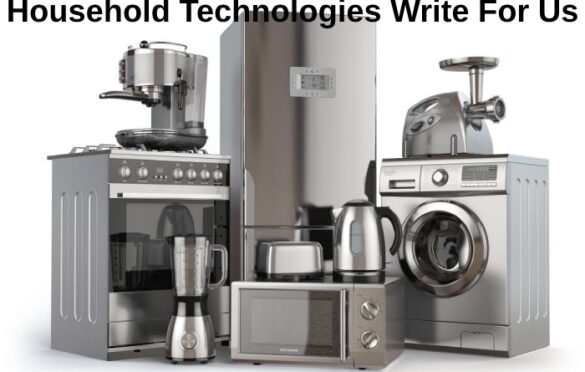 Household Technologies Write For Us