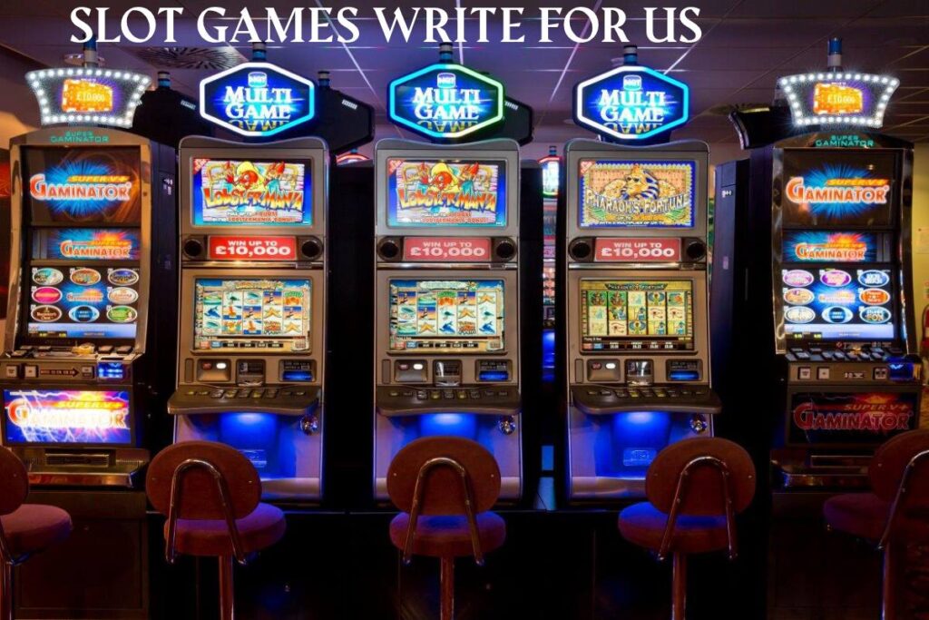 Slot Games Write For Us