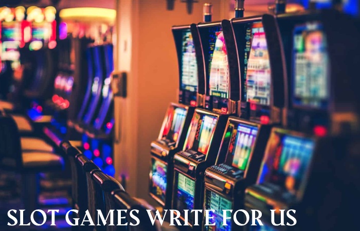 Slot Games Write For Us 
