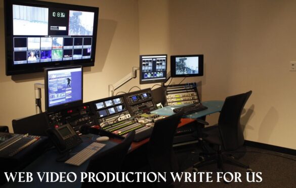 Web Video Production Write For Us