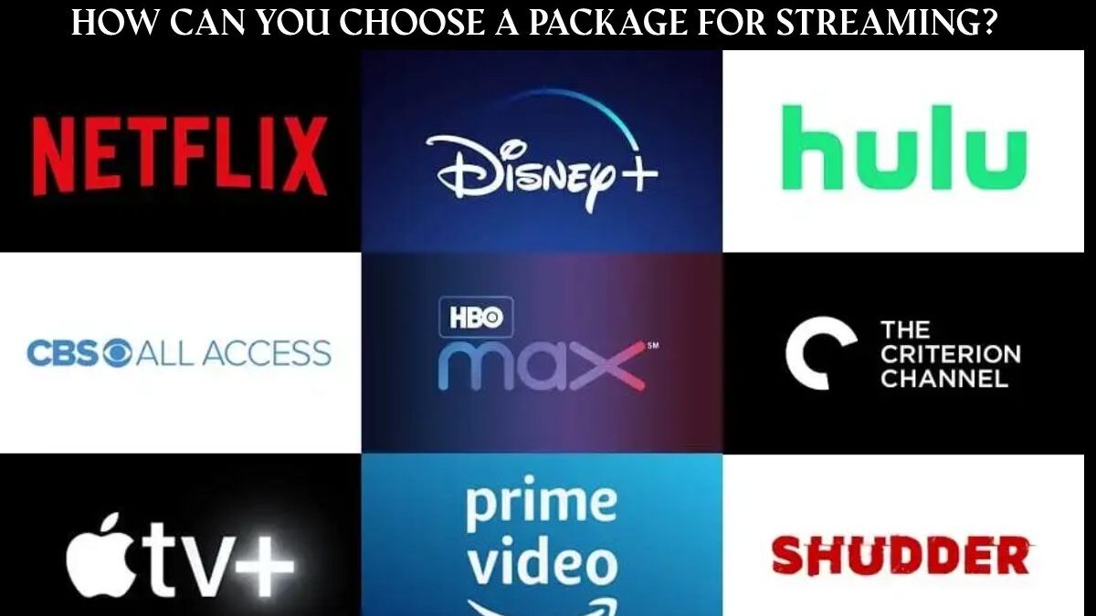 How Can You Choose a Package for Streaming?