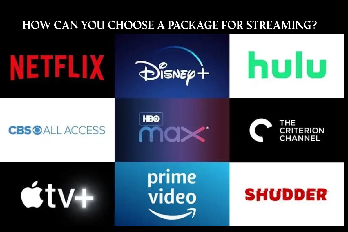 How Can You Choose a Package for Streaming?