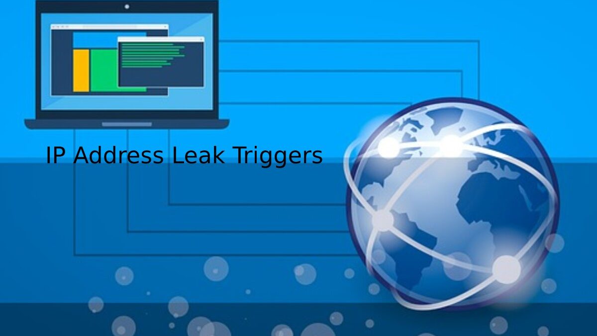 Common IP Address Leak Triggers and How to Avoid Them