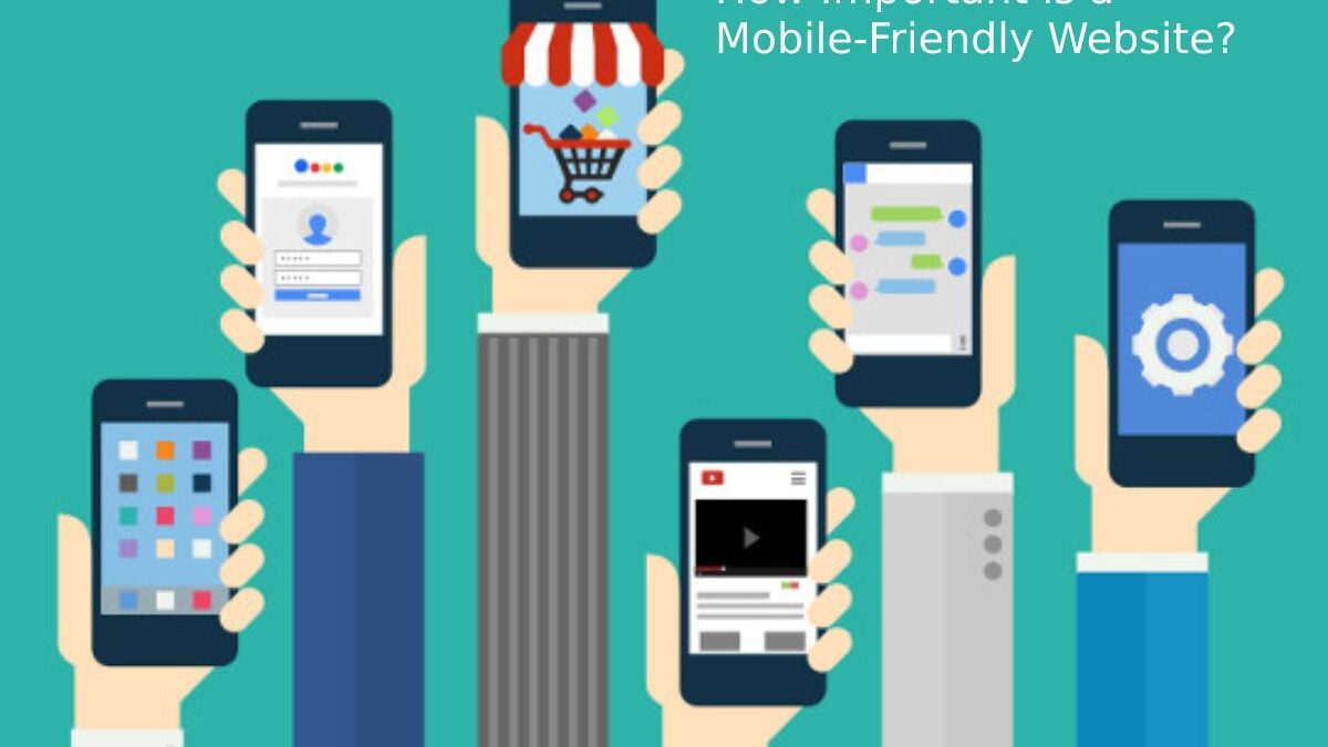 How Important is a Mobile-Friendly Website?