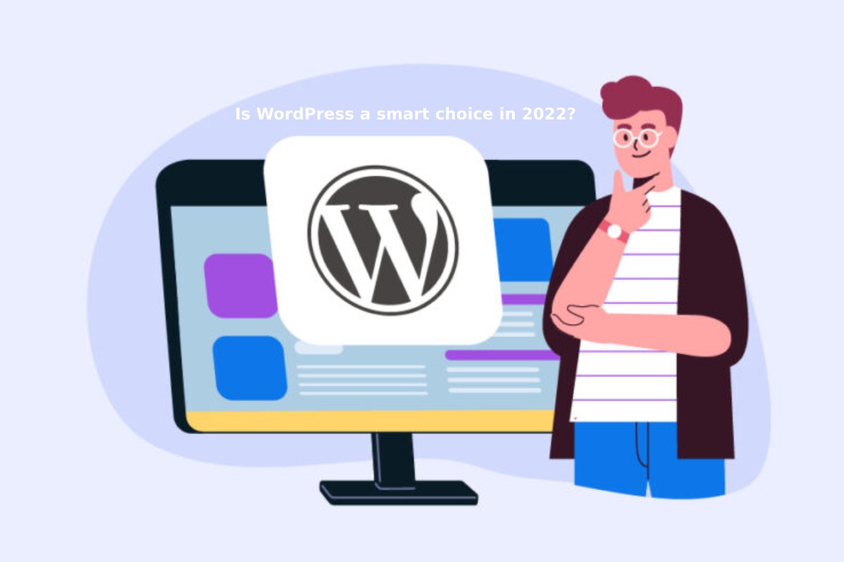 Is WordPress a smart choice in 2022?
