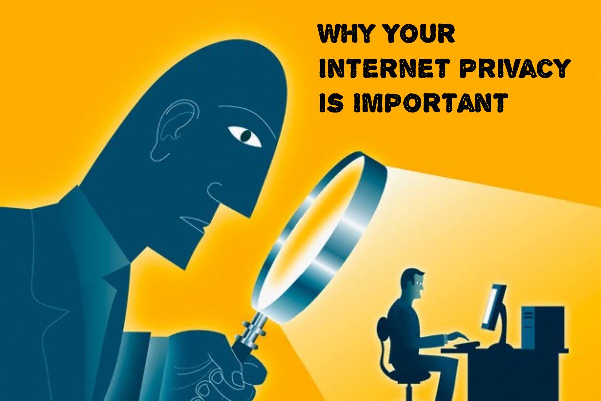 Why Your Internet Privacy is Important