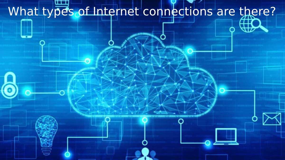 What types of Internet connections are there?