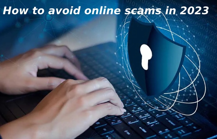 How to avoid online scams in 2023