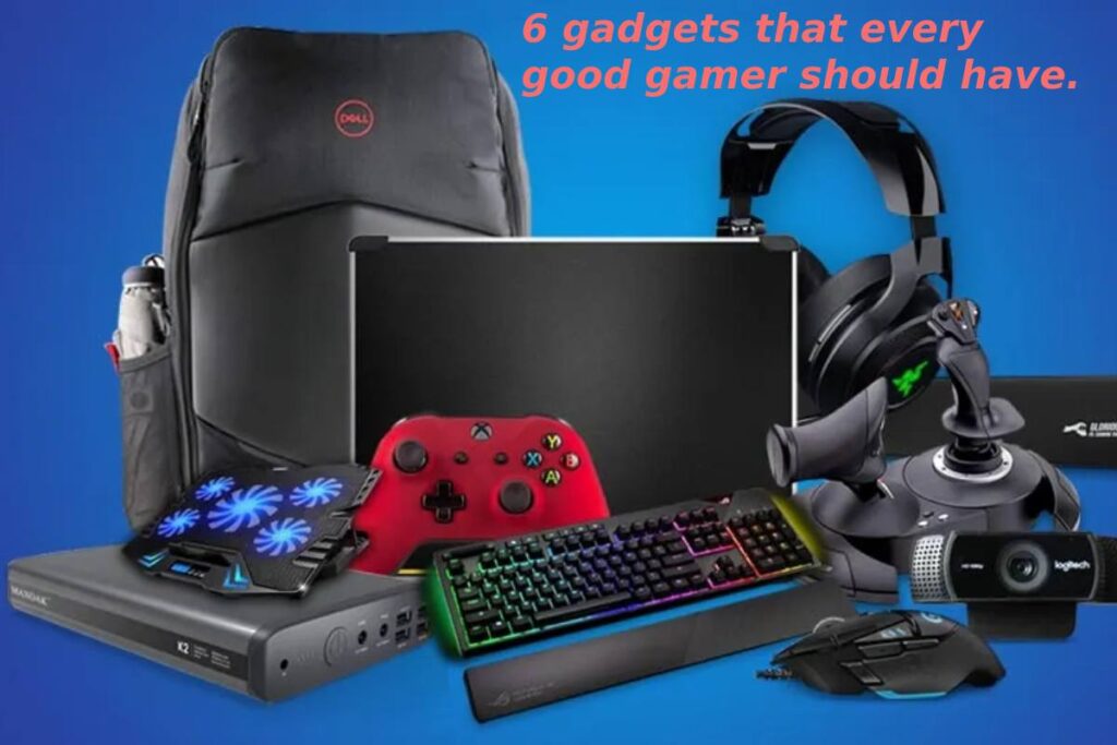 6 gadgets that every good gamer should have