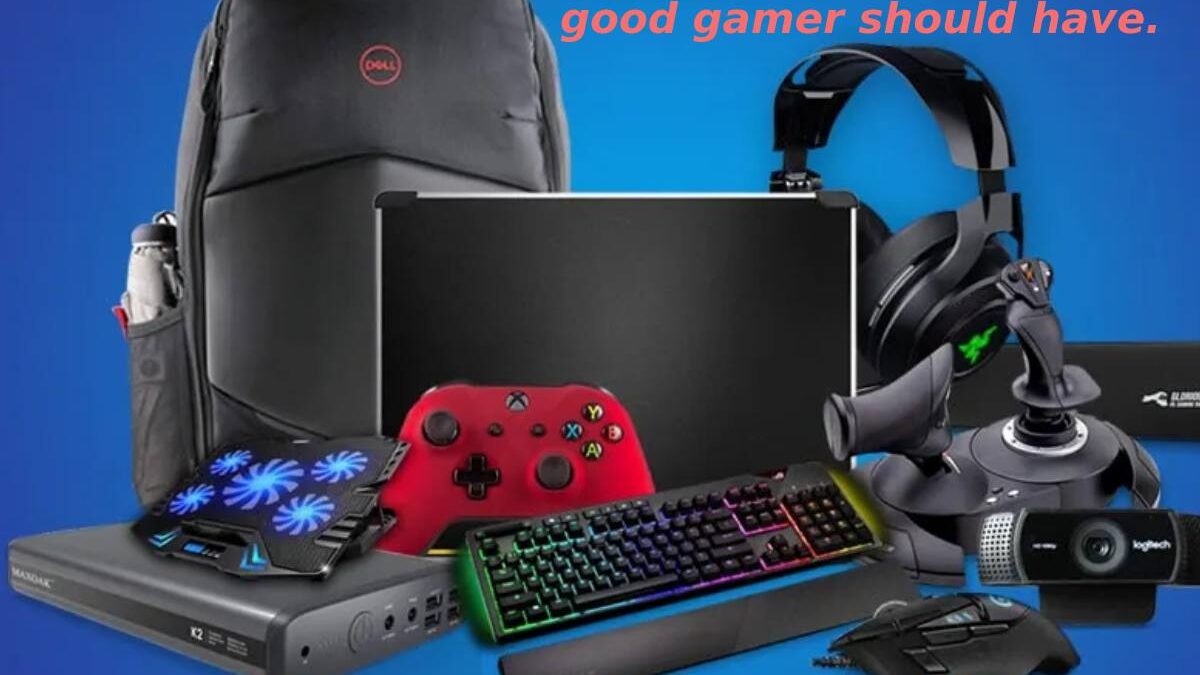 6 gadgets that every good gamer should have