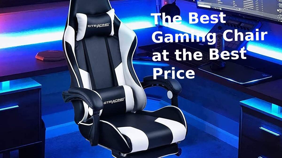 The Best Gaming Chair at the Best Price