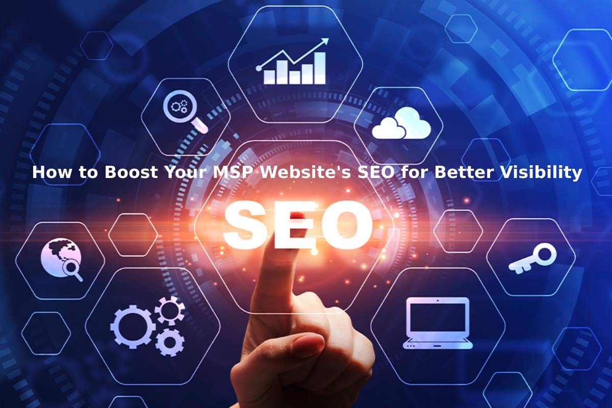 How to Boost Your MSP Website’s SEO for Better Visibility
