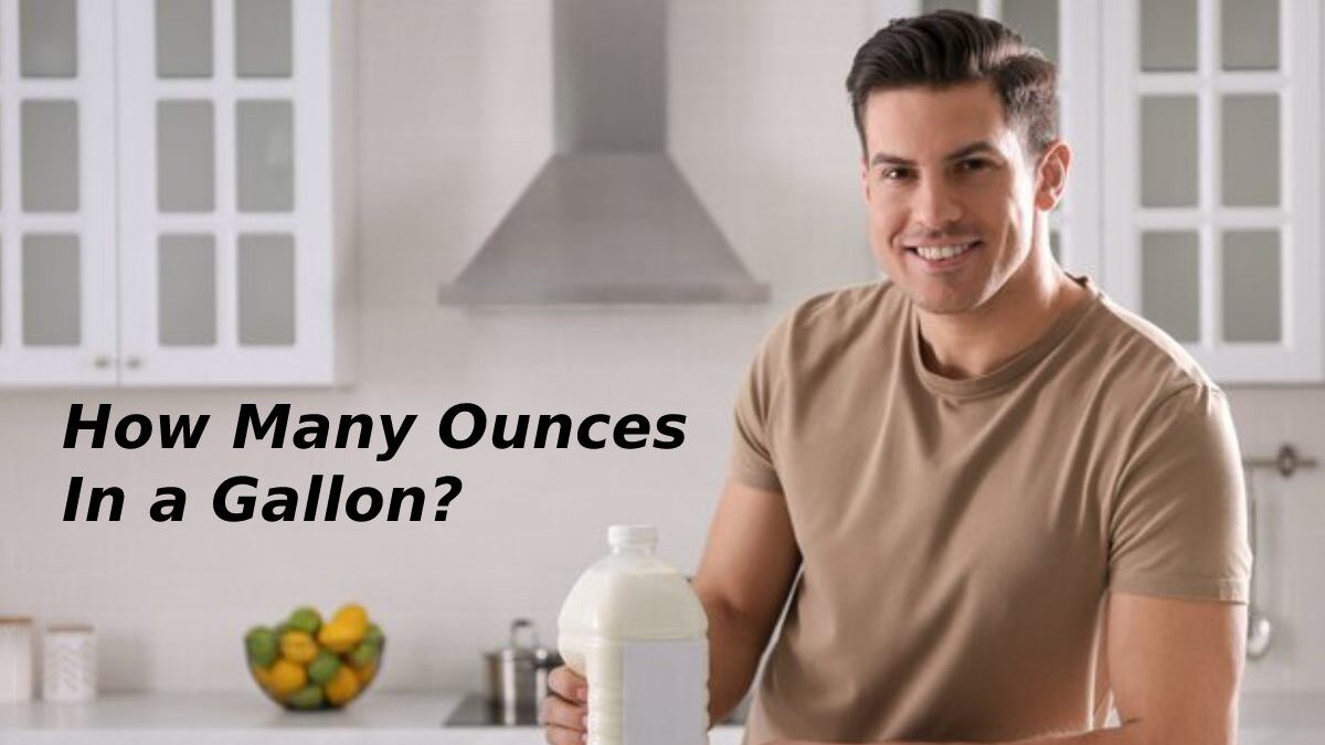 How Many Ounces In a Gallon? – Simple Conversion Tips