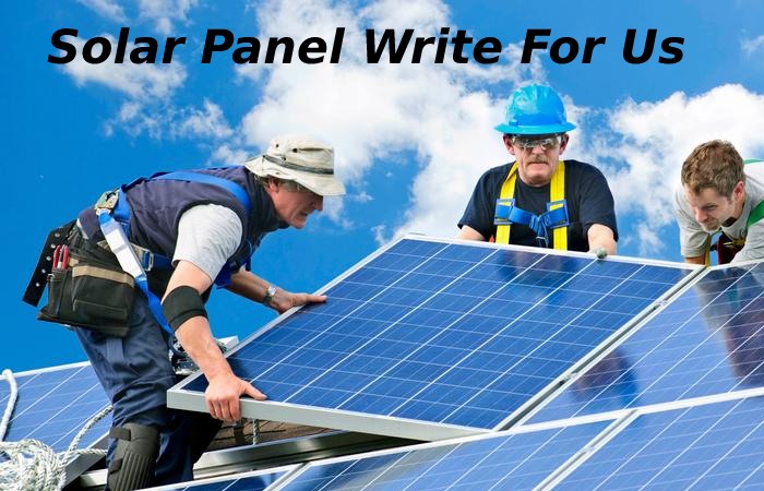 Solar Panel Write For Us