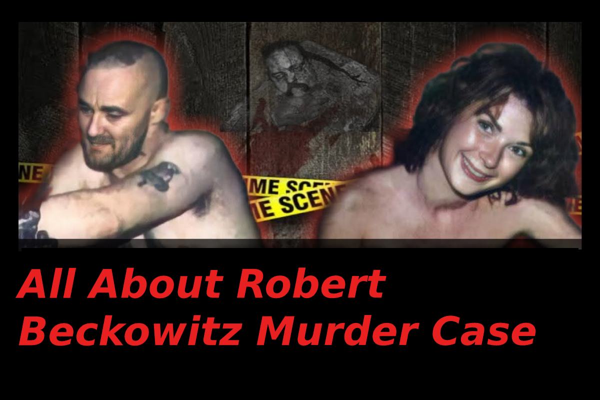 All About Robert Beckowitz Murder Case