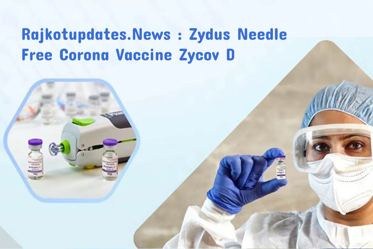 Rajkotupdates.News : Zydus Needle Free Corona Vaccine Zycov D