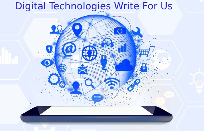 Digital Technologies Write For Us