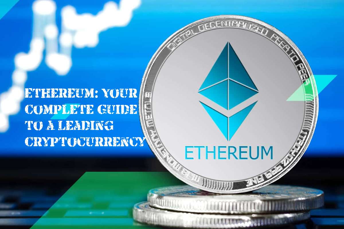 Ethereum: Your Complete Guide to a Leading Cryptocurrency